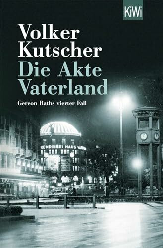 Die Akte Vaterland: Gereon Raths vierter Fall (Die Gereon-Rath-Romane, Band 4)