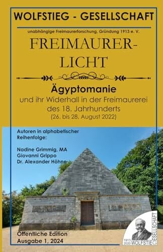 Ägyptomanie und ihr Widerhall in der Freimaurerei des 18. Jahrhunderts: Kolloquium am 26. bis 28. August 2022 in Basel: Kolloquium in Basel am 26. bis ... Heft der Wolfstieg-Gesellschaft e. V.)