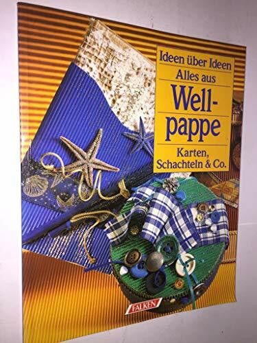 Alles aus Wellpappe. Ideen über Ideen. Karten, Schachteln und Co.