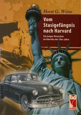 Vom Stasigefängnis nach Harvard: Ein junger Deutscher im Amerika der 50er Jahre