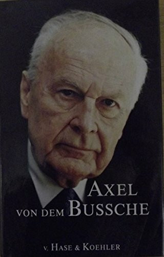 Axel von dem Bussche: Einl. v. Richard von Weizsäcker.