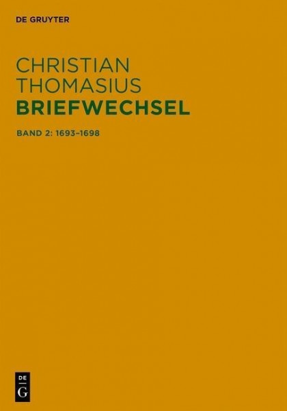 Christian Thomasius: Briefwechsel 2. Briefe 1693-1698