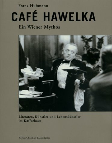 Cafe Hawelka: Ein Wiener Mythos. Literaten, Künstler und Lebenskünstler im Kaffeehaus. Mit Texten v. Friedrich Achleitner, H. C. Artmann u. Konrad Bayer