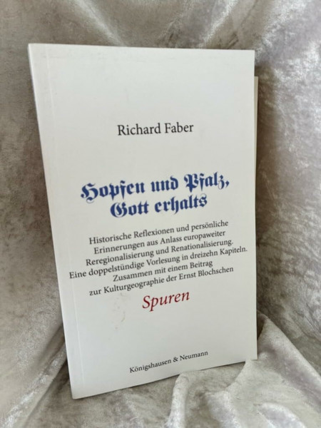 Hopfen und Pfalz, Gott erhalts: Historische Reflexionen und persönliche Erinnerungen aus Anlass europaweiter Reregionalisierung und ... Kulturgeographie der Ernst Blochschen Spuren