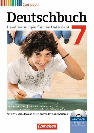 Deutschbuch Gymnasium. Allgemeine Ausgabe - Neubearbeitung. 7. Schuljahr. Handreichungen für den Unterricht, Kopiervorlagen und CD-ROM. Mit digitalem Unterrichtsplaner