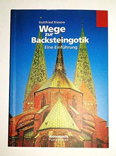 Wege zur Backsteingotik. Eine Einführung