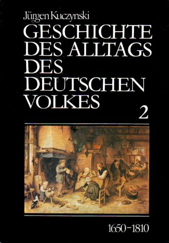 Geschichte des Alltags des deutschen Volkes 1600 bis 1945: Studien / 1650-1810