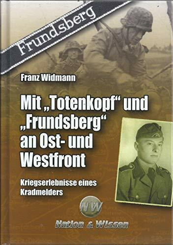 Mit "Totenkopf" und "Frundsberg" an Ost- und Westfront - Kriegserlebnisse eines ehemaligen Kradmelders