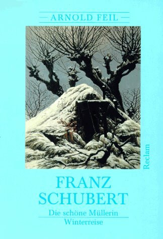 Franz Schubert: Die schöne Müllerin. Winterreise