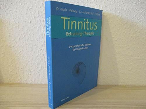 Tinnitus-Retraining-Therapie: Die ganzheitliche Methode bei Ohrgeräuschen (Irisiana)