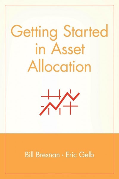 Getting Started in Asset Allocation: Comprehensive Coverage Completely Up-To-Date