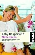 Mehr davon: Vom Leben und der Lust am Leben (Piper Taschenbuch, Band 4272)