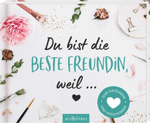 Du bist die beste Freundin, weil ...