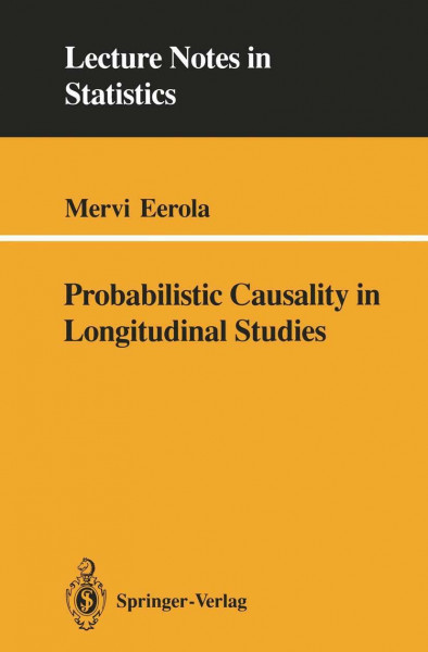 Probabilistic Causality in Longitudinal Studies (Lecture Notes in Statistics, 92, Band 92)