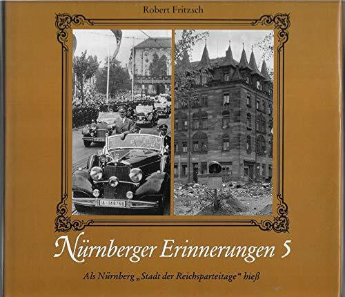 Nürnberger Erinnerungen, Bd.5, Als Nürnberg 'Stadt der Reichsparteitage' hieß