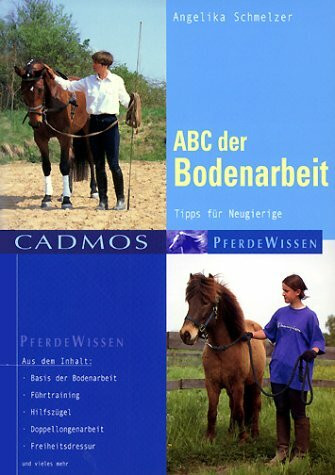 ABC der Bodenarbeit: Tipps für Neugierige (Cadmos Pferdewissen)