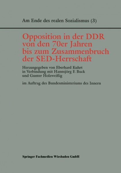 Am Ende des realen Sozialismus, Bd.3, Opposition in der DDR von den 70er Jahren bis zum Zusammenbruch der SED-Herrschaft (Am Ende des Realen Sozialismus, 3, Band 3)