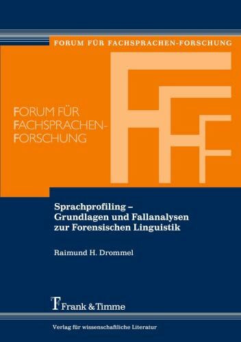 Sprachprofiling – Grundlagen und Fallanalysen zur Forensischen Linguistik: Forum für Fachsprachen-Forschung