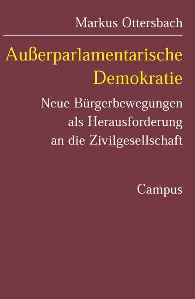 Außerparlamentarische Demokratie: Neue Bürgerbewegungen als Herausforderung an die Zivilgesellschaft
