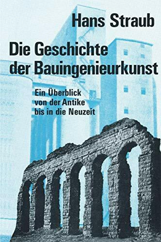 Die Geschichte der Bauingenieurkunst: Überblick von der Antike bis in die Neuzeit. (Wissenschaft und Kultur, 4)