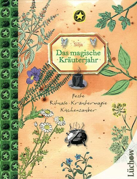Das Magische Kräuterjahr: Feste, Rituale, Kräutermagie, Küchenzauber: Feste, Rituale, Kräutermagie, Küchenzauber. Raum für eigene Erfahrungen, Notizen und Erinnerungen