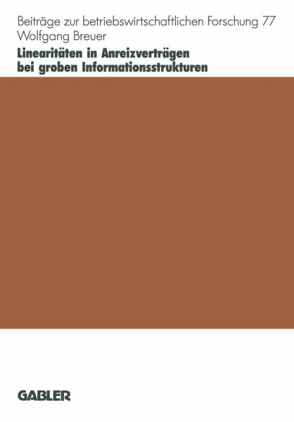 Linearitäten in Anreizverträgen bei groben Informationsstrukturen: Habil.-Schr.. (Beiträge zur betriebswirtschaftlichen Forschung, 77, Band 77)