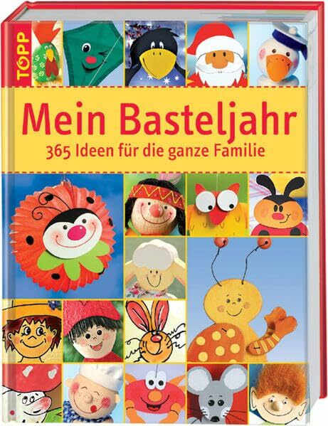 Mein Basteljahr: 365 Ideen für die ganze Familie. Das superdicke Familienbastelbuch für wenig Geld! 365 x Spass und Kreativvergnügen