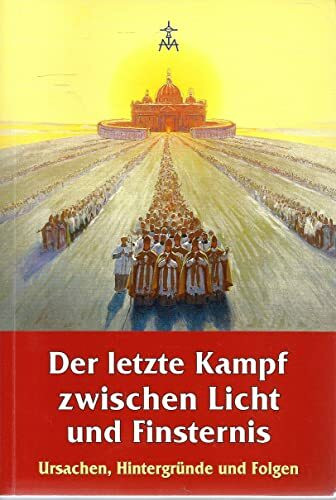 Der letzte Kampf zwischen Licht und Finsternis: Ursachen, Hintergründe und Folgen