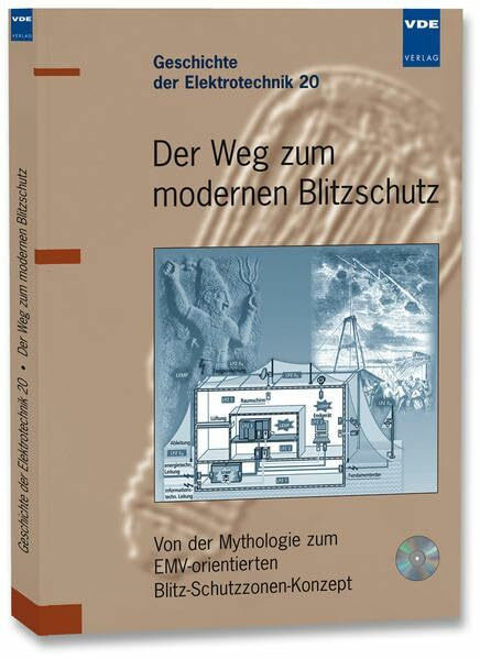 Der Weg zum modernen Blitzschutz: Von der Mythologie zum EMV-orientierten Blitz-Schutzzonen-Konzept (Geschichte der Elektrotechnik)