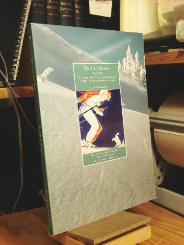 The Art of Skiing 1856-1936: Timeless, Enchanting Illustrations and Narrative of Skiing's Formative Years...