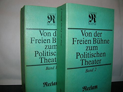 Von der Freien Bühne zum politischen Theater: Drama und Theater im Spiegel der Kritik. 2 Bände. Band 1: 1889-1918 / Band 2: 1919-1933