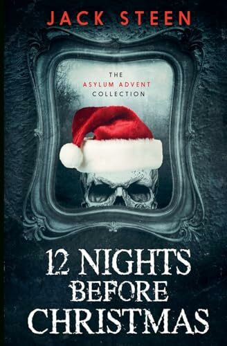 12 NIGHTS BEFORE CHRISTMAS: The Asylum Advent Collection (The Asylum Confession Files)