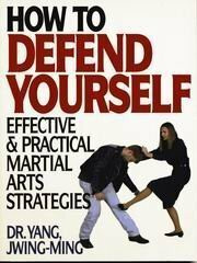 How to Defend Yourself: Effective, Practical Techniques and Strategies from Traditional Chinese Martial Arts: Effective and Practical Martial Arts Strategies