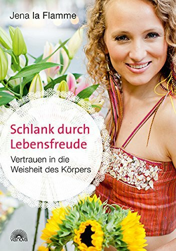 Schlank durch Lebensfreude: Vertrauen in die Weisheit des Körpers