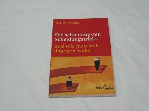 Die schmutzigsten Scheidungstricks: und wie man sich dagegen wehrt, Rechtsstand: 20010701 (Beck'sche Reihe)