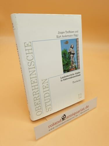 Landesherrliche Städte in Südwestdeutschland (Oberrheinische Studien, Band 12)