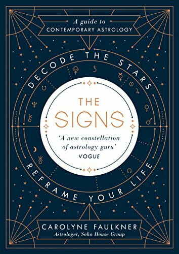 The Signs: The contemporary guide to astrology, exploring how to use the stars to navigate life, work and relationships