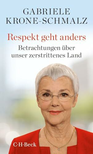 Respekt geht anders: Betrachtungen über unser zerstrittenes Land (Beck Paperback)
