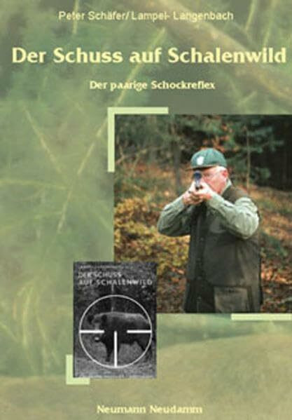 Der Schuss auf Schalenwild: Der paarige Schockreflex