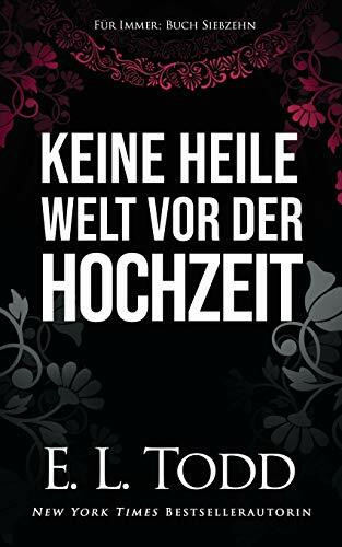 Keine heile Welt vor der Hochzeit (Für Immer, Band 17)