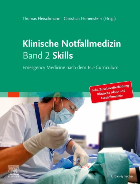Klinische Notfallmedizin Band 2 Skills: Emergency Medicine nach dem EU-Curriculum