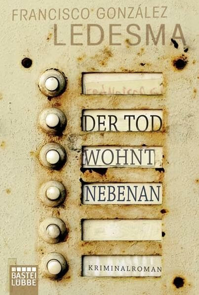 Der Tod wohnt nebenan: Kriminalroman: Kriminalroman. Ausgezeichnet mit dem Primio de Novela Negra 2008