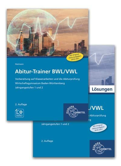 Abitur-Trainer BWL/VWL: Vorbereitung auf Klassenarbeiten und Abiturprüfung 2023 - Wirtschaftsgymnasium Baden-Württemberg Jahrgangsstufen 1 und 2