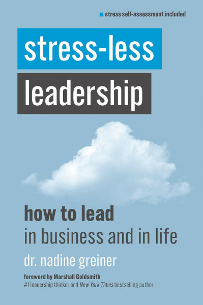 Stress-Less Leadership: How to Lead in Business and in Life