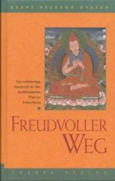 Freudvoller Weg: Der vollständig buddhistische Weg zur Erleuchtung