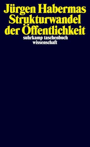 Strukturwandel der Öffentlichkeit: Untersuchungen zu einer Kategorie der bürgerlichen Gesellschaft (suhrkamp taschenbuch wissenschaft)