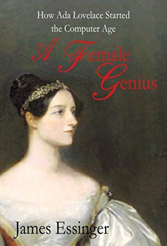 A Female Genius: How Ada Lovelace Started the Computer Age