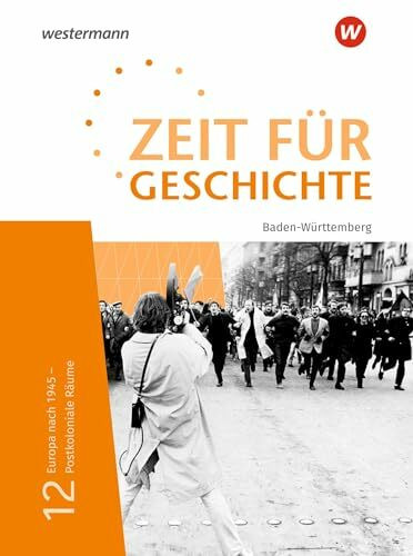 Zeit für Geschichte Oberstufe - Ausgabe 2021 für Baden-Württemberg: Schulbuch 12 Europa nach 1945 - Postkoloniale Räume: Europa nach 1945 - Postkoloniale Räume - Ausgabe 2021