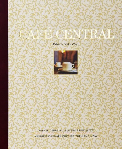 Café Central: Wiener Genusskultur Einst und Jetzt