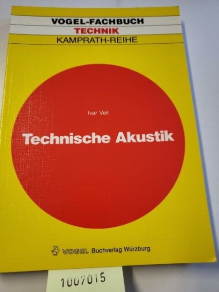 Technische Akustik: Grundlagen der physikalischen, physiologischen und Elektroakustik (Kamprath-Reihe)